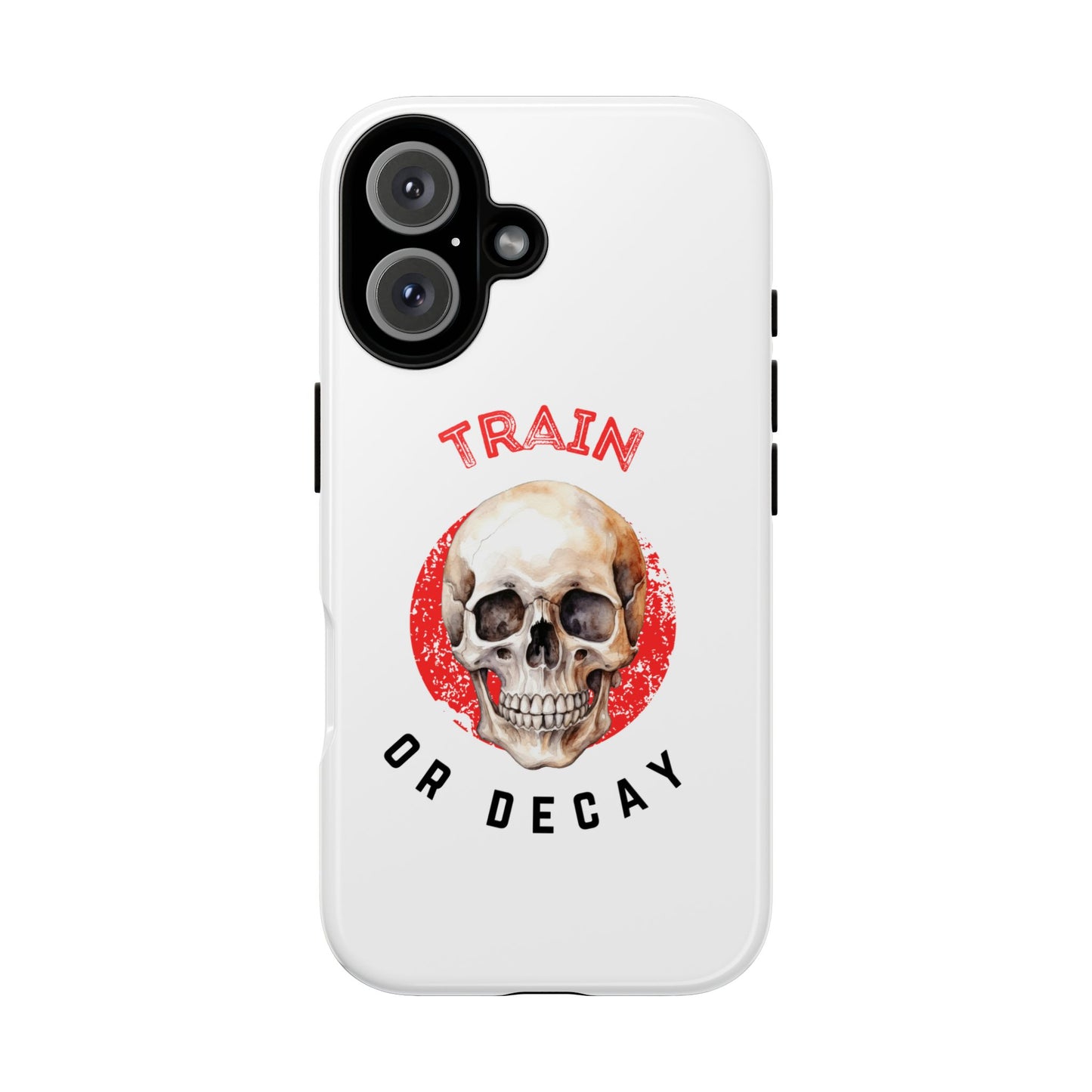 Train or Decay - Skull Phone Case