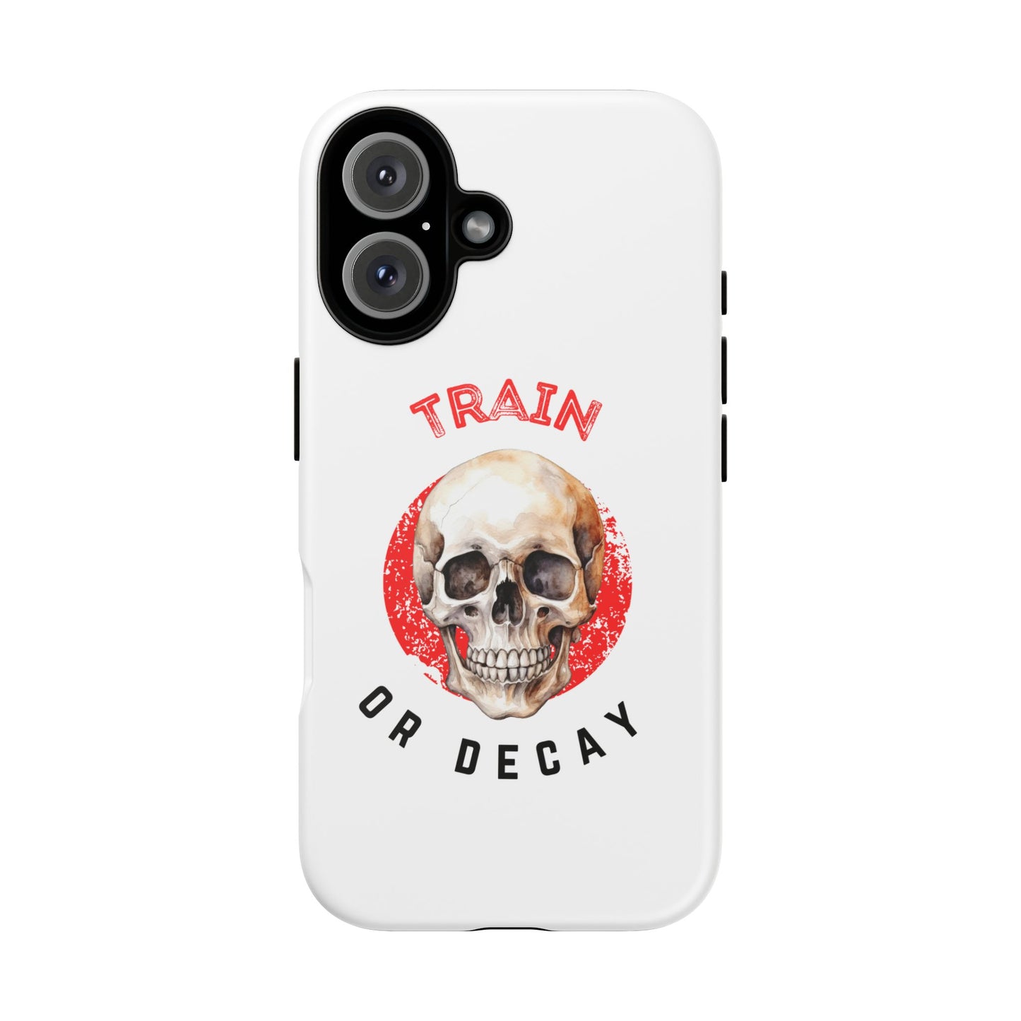 Train or Decay - Skull Phone Case
